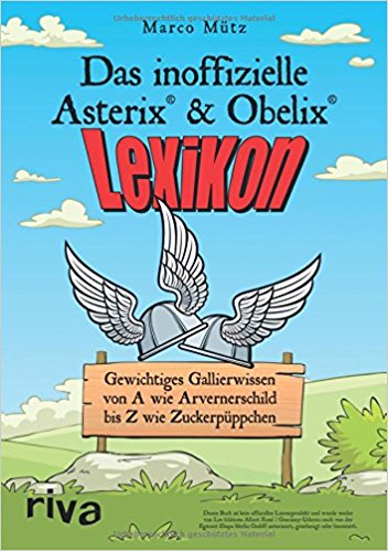 Das inoffizielle Asterix®-&amp;-Obelix®-Lexikon